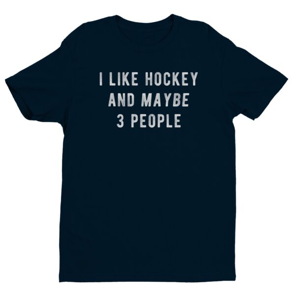 I Like Hockey and Maybe 3 People | Funny Hockey T-shirt