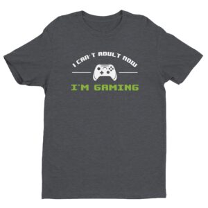 I Can’t Adult Now I’m Gaming | Funny Gaming T-shirt