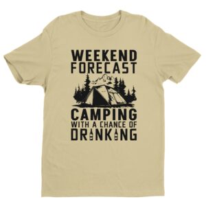 Weekend Forecast Camping With A Chance Of Drinking | Funny Camping T-shirt