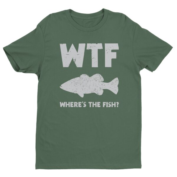 WTF Where’s The Fish | Funny Fishing T-shirt