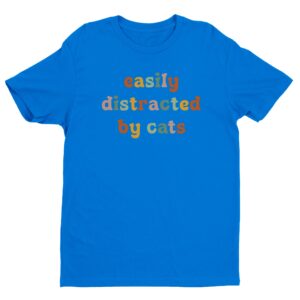 Easily Distracted By Cats | Funny Cat T-shirt