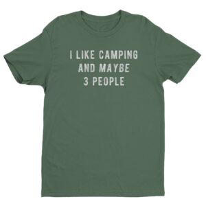 I Like Camping And Maybe 3 People | Funny Camping T-shirt