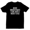 Never Underestimate a Girl with a Hockey Stick | Funny Hockey T-shirt