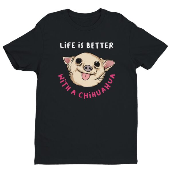 Life Is Better with a Chihuahua | Cute Dog T-shirt