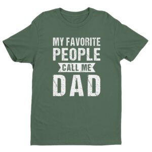 My Favorite People Call Me Dad | Funny Dad T-shirt
