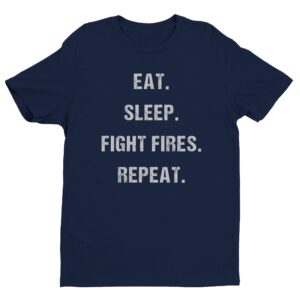 Eat Sleep Fight Fires Repeat | Firefighter T-shirt