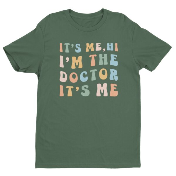 It’s Me Hi I’m The Doctor It’s Me | Funny Doctor T-shirt