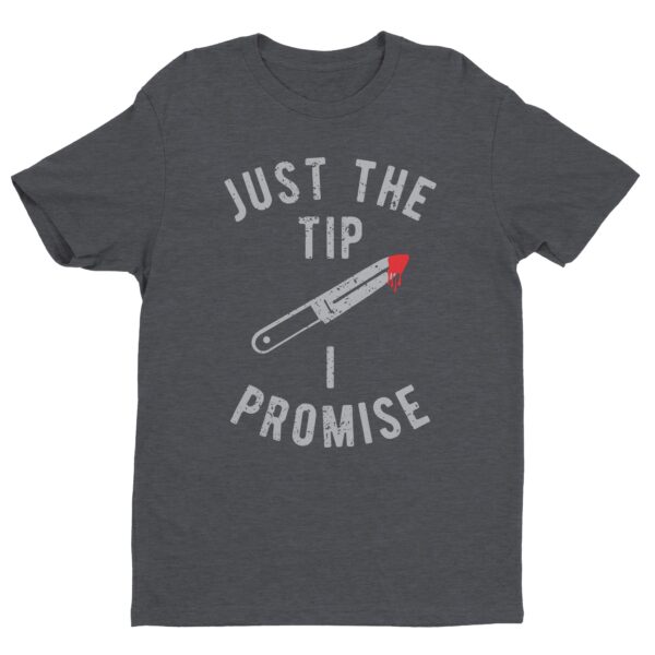 Just The Tip I Promise | Funny Halloween T-shirt