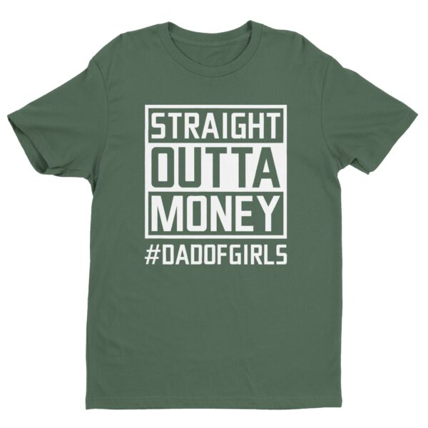 Straight Outta Money | Dad of Girls | Funny Dad T-shirt