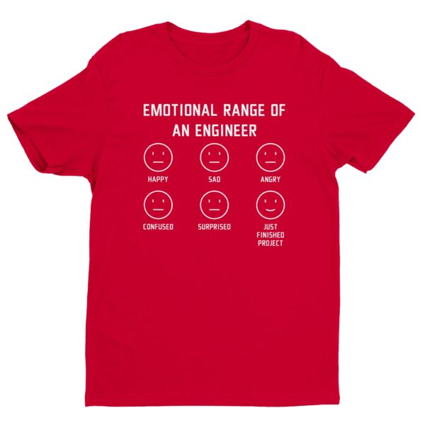 Emotional Range of an Engineer | Funny Engineer T-shirt