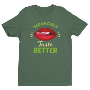 Vegan Girls Taste Better | Funny Vegan T-shirt