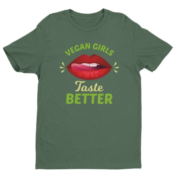 Vegan Girls Taste Better | Funny Vegan T-shirt