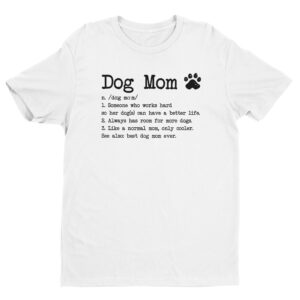 Dog Mom Definition | Funny Dog Owner T-shirt