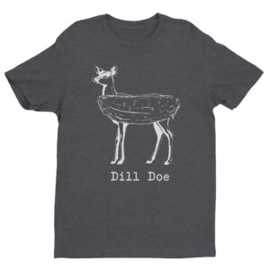 Dill Doe | Funny Deer Hunting T-shirt