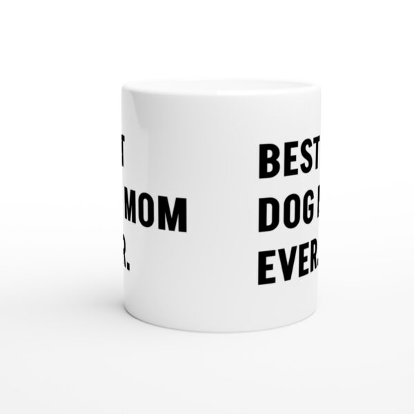 Best Dog Mom Ever | Funny Dog Owner Mug