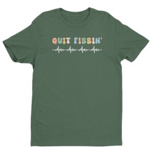 Quit Fibbin’ | Funny Nurse T-shirt