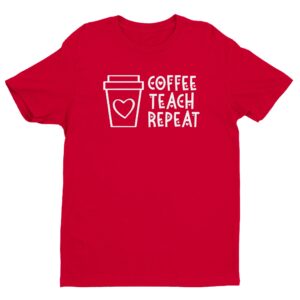 Coffee Teach Repeat | Cute Teacher T-shirt