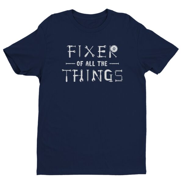 Fixer of All the Things | Funny Dad T-shirt