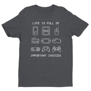 Life Is Full Of Important Choices | Funny Gaming T-shirt