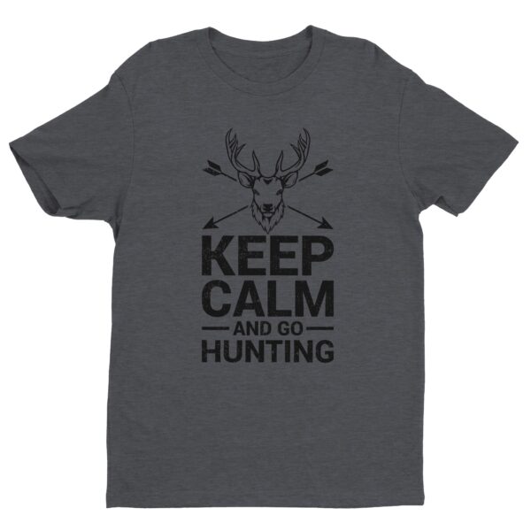 Keep Calm and Go Hunting | Funny Hunter T-shirt