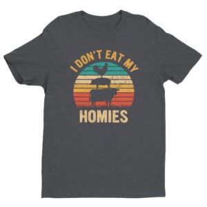 I Don’t Eat My Homies | Vegan T-shirt