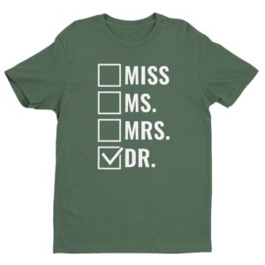 Miss Ms Mrs Dr | Funny Doctor T-shirt
