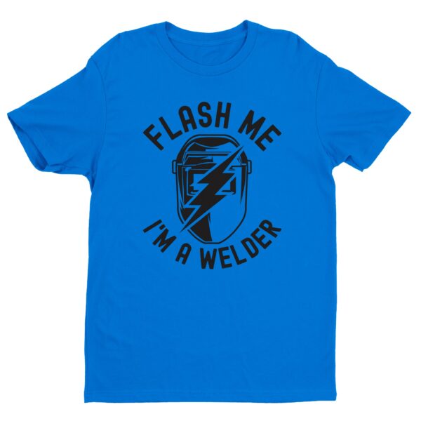 Flash Me I’m a Welder | Funny Welder T-shirt