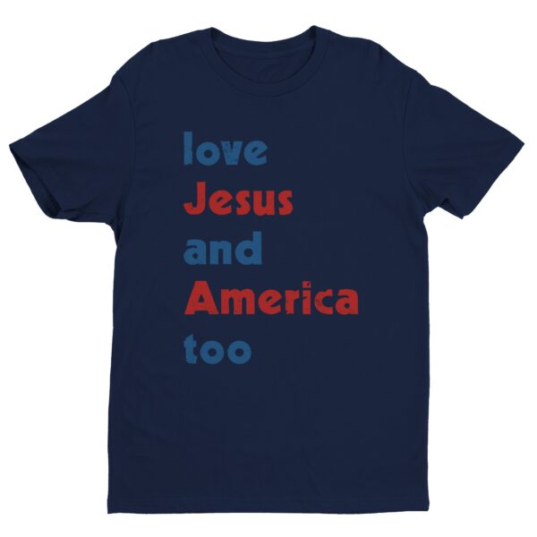 Love Jesus and America Too | Independence Day T-shirt