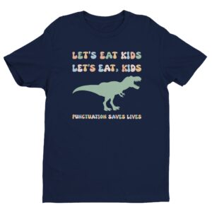 Let’s Eat Kids | Punctuation Saves Lives | Funny English Teacher T-shirt