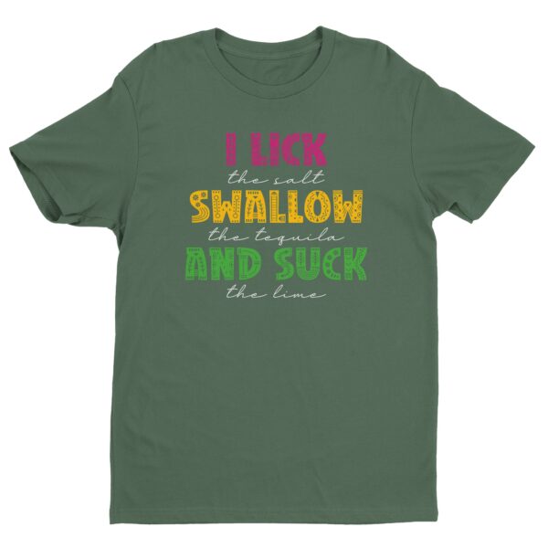 I Lick the Salt Swallow the Tequila and Suck the Lime | Funny Cinco de Mayo T-shirt