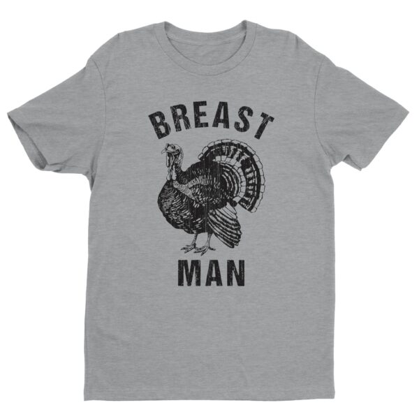 Breast Man | Funny Thanksgiving T-shirt