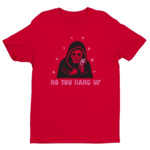 No You Hang Up | Funny Halloween T-shirt