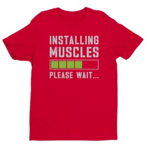 Installing Muscles | Funny Gym and Fitness T-shirt