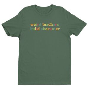 Weird Teachers Build Characters | Funny Teacher T-shirt