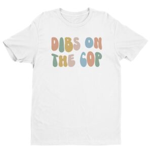 Dibs on the Cop | Cute Police T-shirt