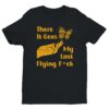 There It Goes My Last Flying Fuck | Funny T-shirt