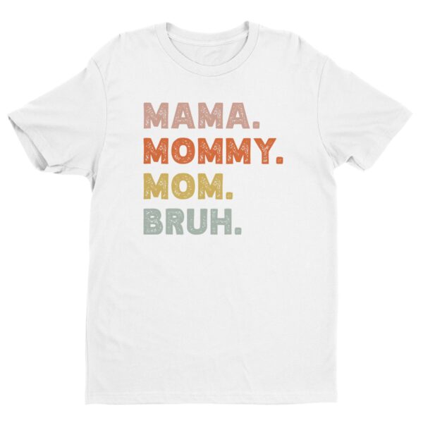 Mama Mommy Mom Bruh | Funny Mom T-shirt