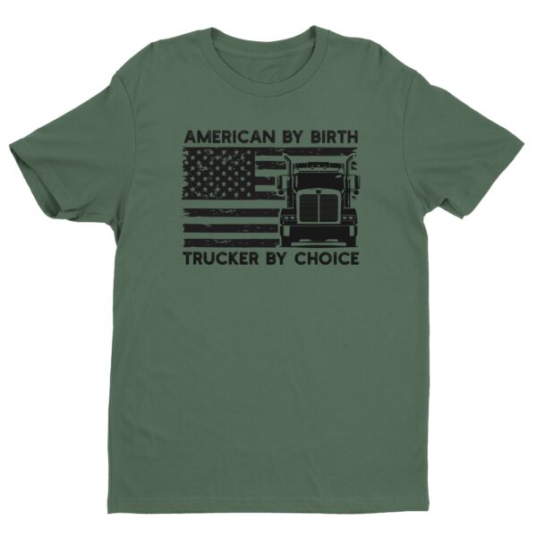 American by Birth Trucker by Choice | Truck Driver T-shirt