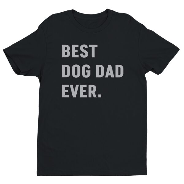 Best Dog Dad Ever | Funny Dog Owner T-shirt