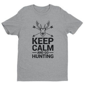 Keep Calm and Go Hunting | Funny Hunter T-shirt