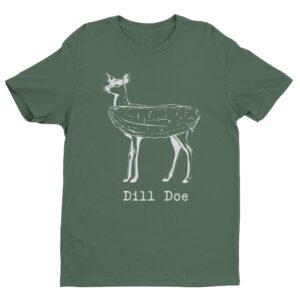 Dill Doe | Funny Deer Hunting T-shirt