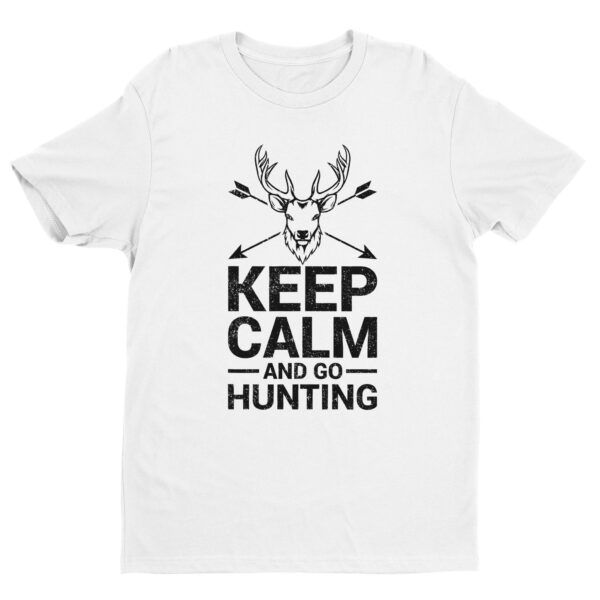 Keep Calm and Go Hunting | Funny Hunter T-shirt