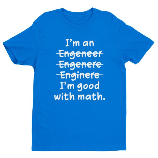 I’m Good With Math | Funny Engineer T-shirt