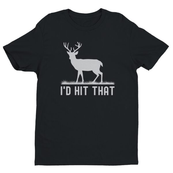 I’d Hit That | Funny Deer Hunting T-shirt