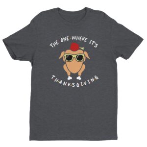 The One Where It’s Thanksgiving | Funny Thanksgiving T-shirt