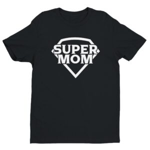Super Mom | Funny Mom T-shirt