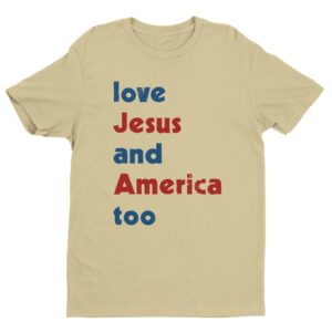 Love Jesus and America Too | Independence Day T-shirt