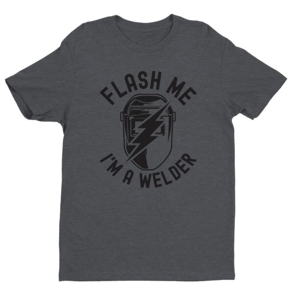 Flash Me I’m a Welder | Funny Welder T-shirt