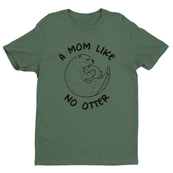 A Mom Like No Otter | Cute Mom T-shirt