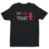 I’d Tap That | Funny Firefighter T-shirt
